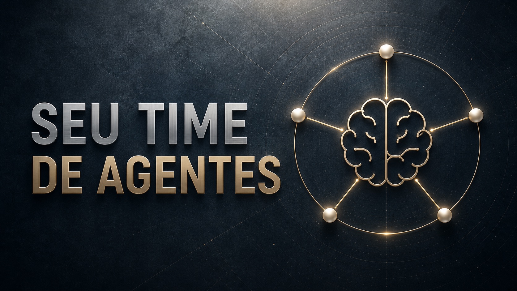 Seu Time de Agentes